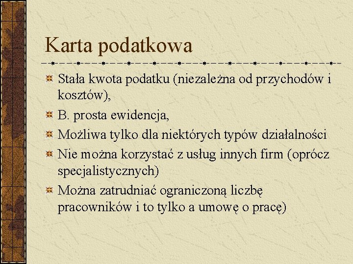 Karta podatkowa Stała kwota podatku (niezależna od przychodów i kosztów), B. prosta ewidencja, Możliwa