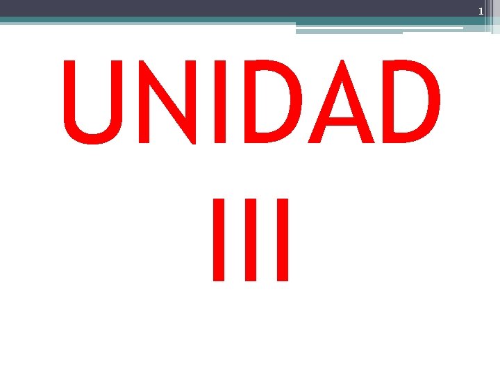 1 UNIDAD III 