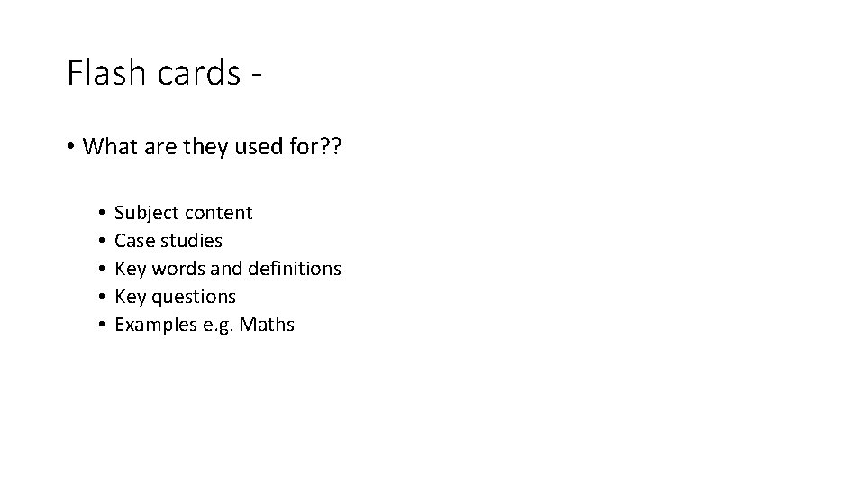 Flash cards • What are they used for? ? • • • Subject content