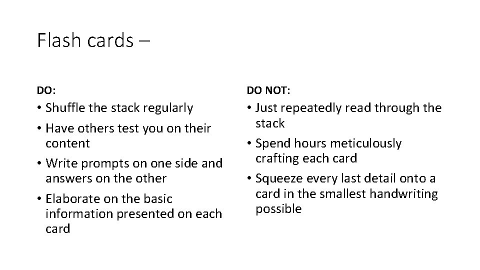 Flash cards – DO: DO NOT: • Shuffle the stack regularly • Have others