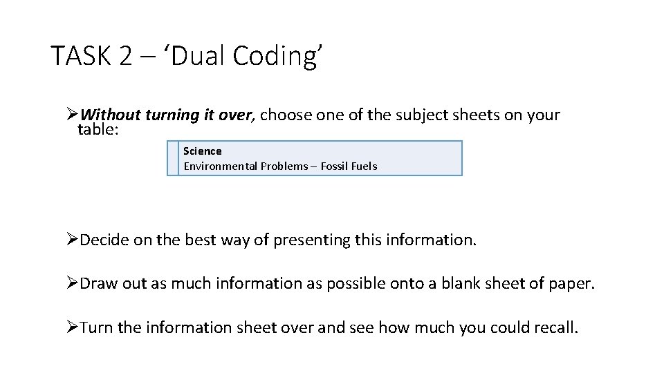 TASK 2 – ‘Dual Coding’ ØWithout turning it over, choose one of the subject