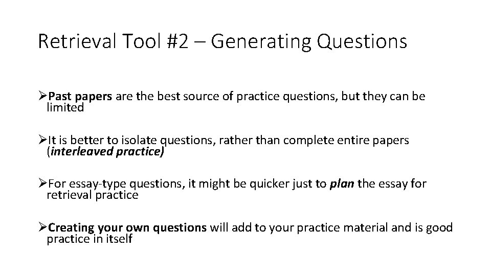 Retrieval Tool #2 – Generating Questions ØPast papers are the best source of practice