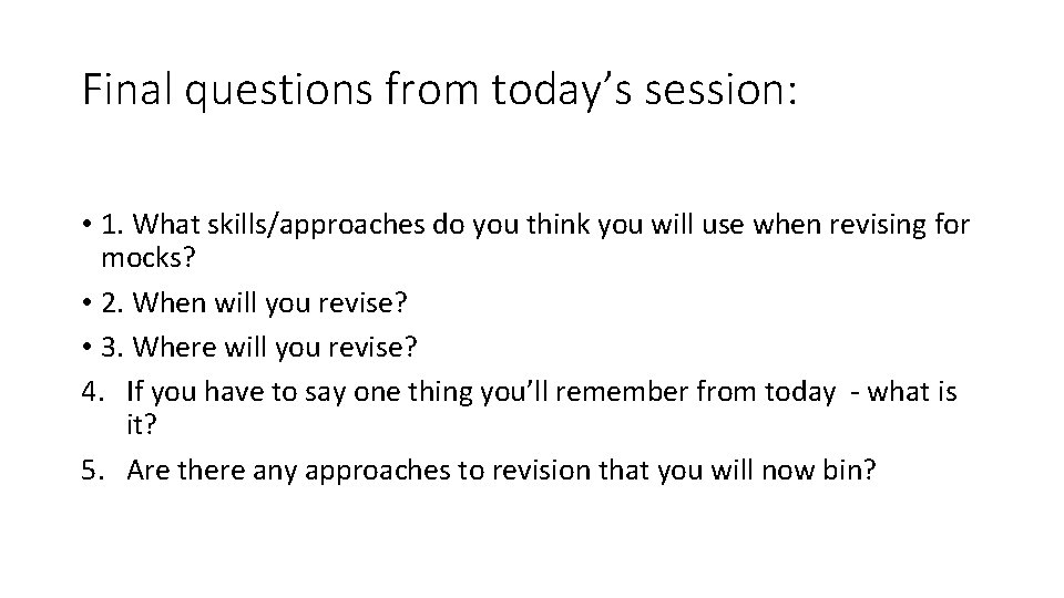 Final questions from today’s session: • 1. What skills/approaches do you think you will