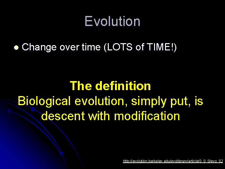 Evolution l Change over time (LOTS of TIME!) The definition Biological evolution, simply put,