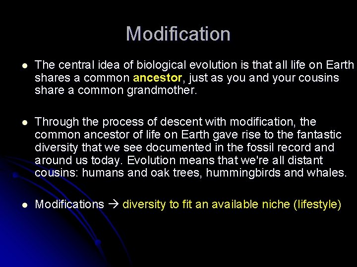 Modification l The central idea of biological evolution is that all life on Earth