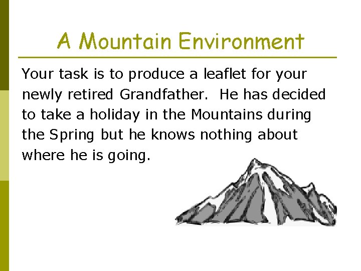 A Mountain Environment Your task is to produce a leaflet for your newly retired