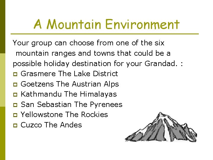 A Mountain Environment Your group can choose from one of the six mountain ranges