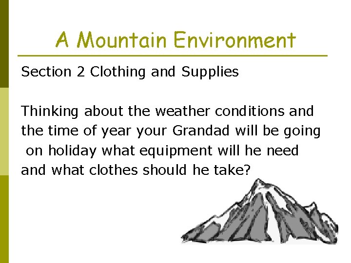 A Mountain Environment Section 2 Clothing and Supplies Thinking about the weather conditions and