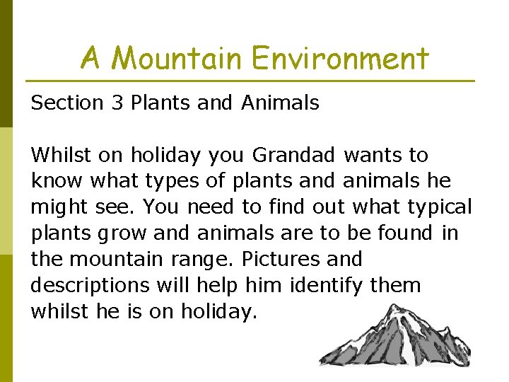 A Mountain Environment Section 3 Plants and Animals Whilst on holiday you Grandad wants