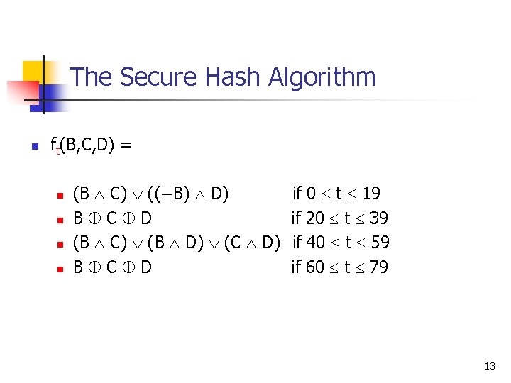 The Secure Hash Algorithm n ft(B, C, D) = n n (B C) ((
