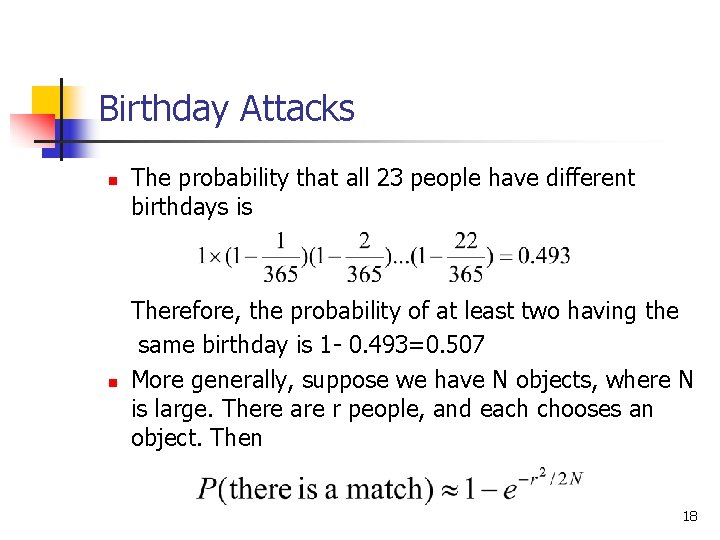 Birthday Attacks n n The probability that all 23 people have different birthdays is