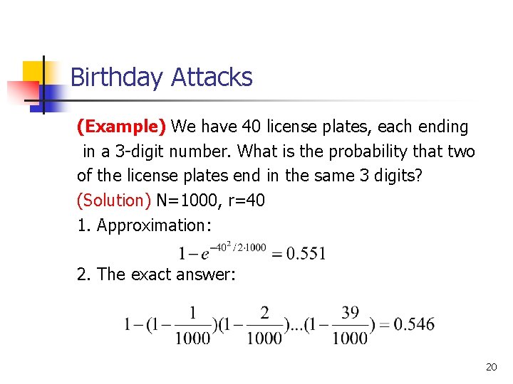 Birthday Attacks (Example) We have 40 license plates, each ending in a 3 -digit