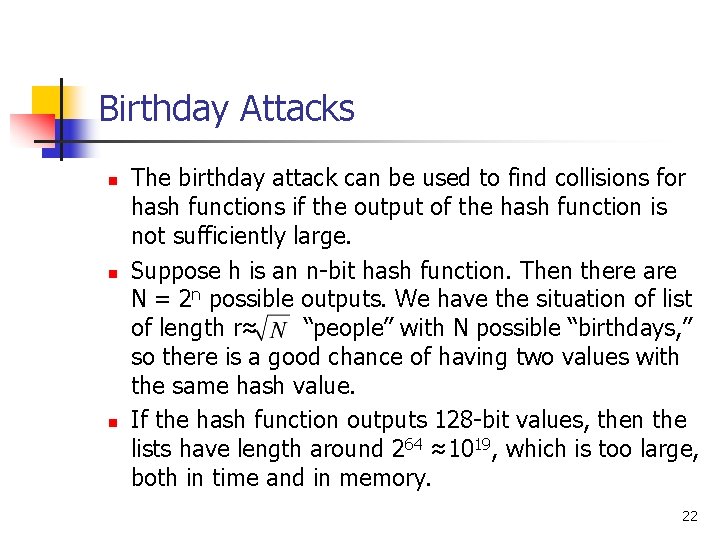 Birthday Attacks n n n The birthday attack can be used to find collisions