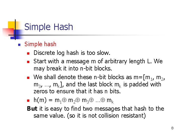 Simple Hash n Simple hash n Discrete log hash is too slow. n Start