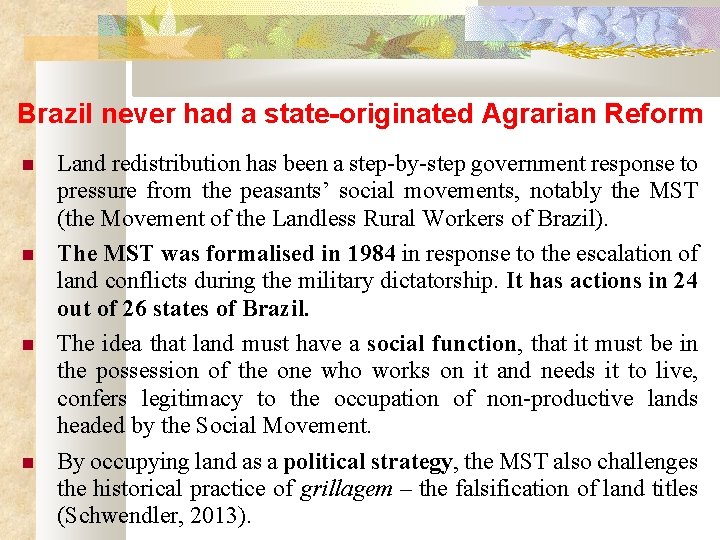 Brazil never had a state-originated Agrarian Reform Land redistribution has been a step-by-step government