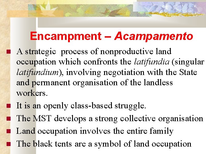 Encampment – Acampamento A strategic process of nonproductive land occupation which confronts the latifundia