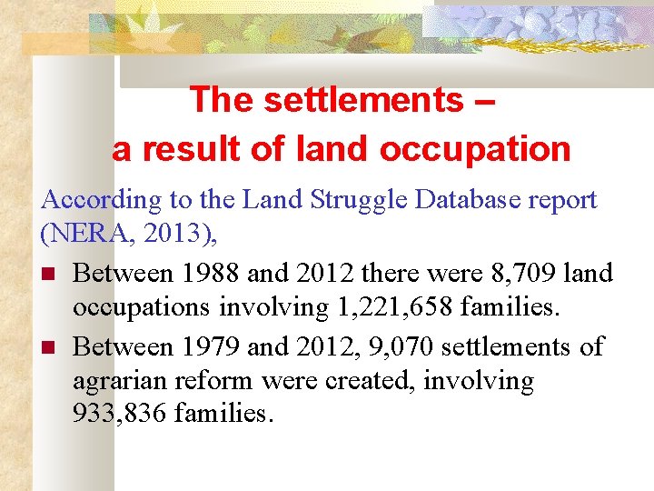 The settlements – a result of land occupation According to the Land Struggle Database