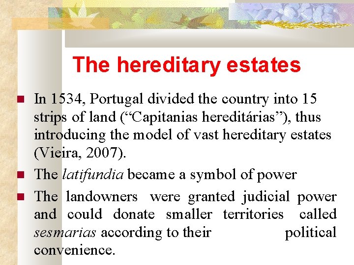 The hereditary estates In 1534, Portugal divided the country into 15 strips of land