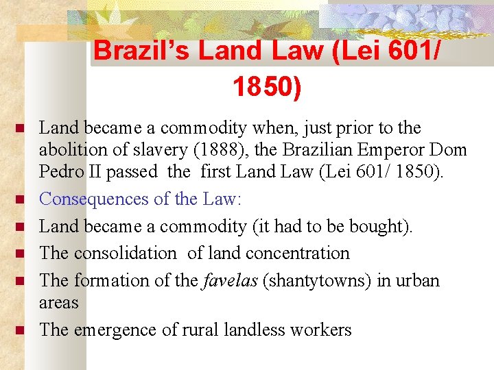 Brazil’s Land Law (Lei 601/ 1850) Land became a commodity when, just prior to