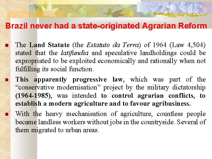 Brazil never had a state-originated Agrarian Reform The Land Statute (the Estatuto da Terra)