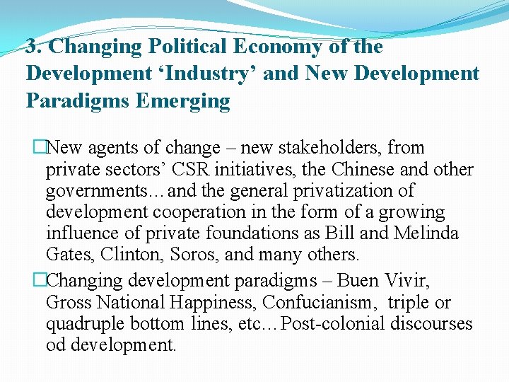 3. Changing Political Economy of the Development ‘Industry’ and New Development Paradigms Emerging �New 3. Changing Political Economy of the Development ‘Industry’ and New Development Paradigms Emerging �New