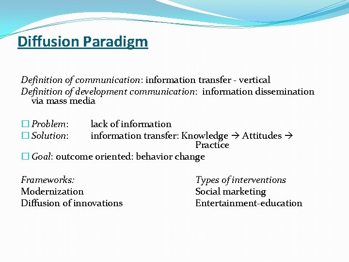 Diffusion Paradigm Definition of communication: information transfer - vertical Definition of development communication: information Diffusion Paradigm Definition of communication: information transfer - vertical Definition of development communication: information