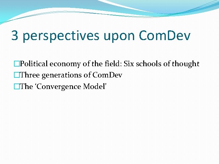 3 perspectives upon Com. Dev �Political economy of the field: Six schools of thought 3 perspectives upon Com. Dev �Political economy of the field: Six schools of thought
