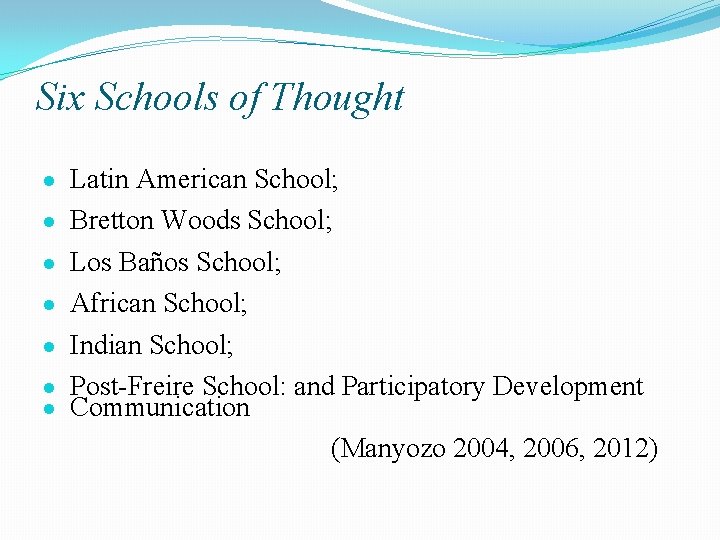 Six Schools of Thought Latin American School; Bretton Woods School; Los Baños School; African Six Schools of Thought Latin American School; Bretton Woods School; Los Baños School; African