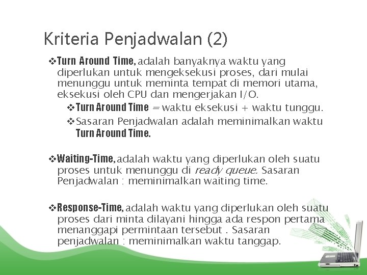 Kriteria Penjadwalan (2) v. Turn Around Time, adalah banyaknya waktu yang diperlukan untuk mengeksekusi