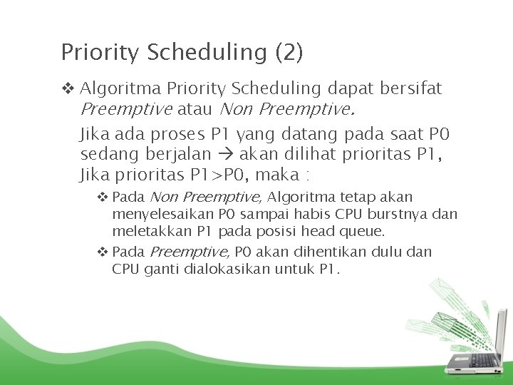 Priority Scheduling (2) v Algoritma Priority Scheduling dapat bersifat Preemptive atau Non Preemptive. Jika