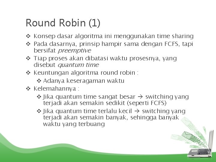 Round Robin (1) v Konsep dasar algoritma ini menggunakan time sharing v Pada dasarnya,