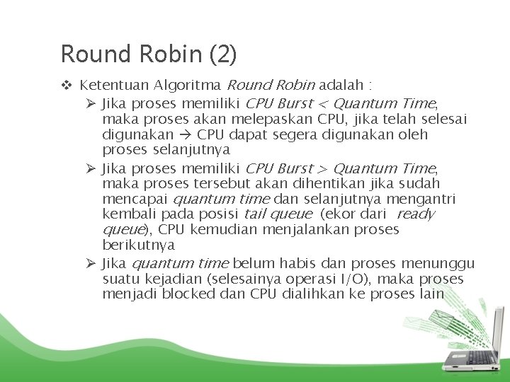 Round Robin (2) v Ketentuan Algoritma Round Robin adalah : Ø Jika proses memiliki