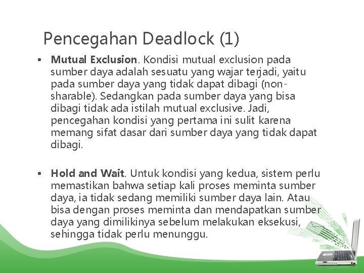 Pencegahan Deadlock (1) • Mutual Exclusion. Kondisi mutual exclusion pada sumber daya adalah sesuatu