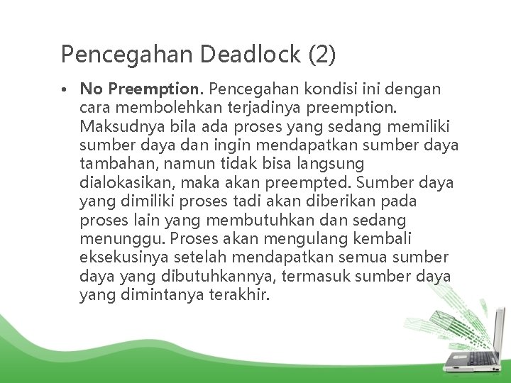 Pencegahan Deadlock (2) • No Preemption. Pencegahan kondisi ini dengan cara membolehkan terjadinya preemption.
