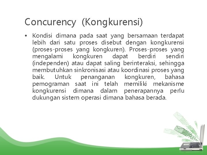 Concurency (Kongkurensi) • Kondisi dimana pada saat yang bersamaan terdapat lebih dari satu proses