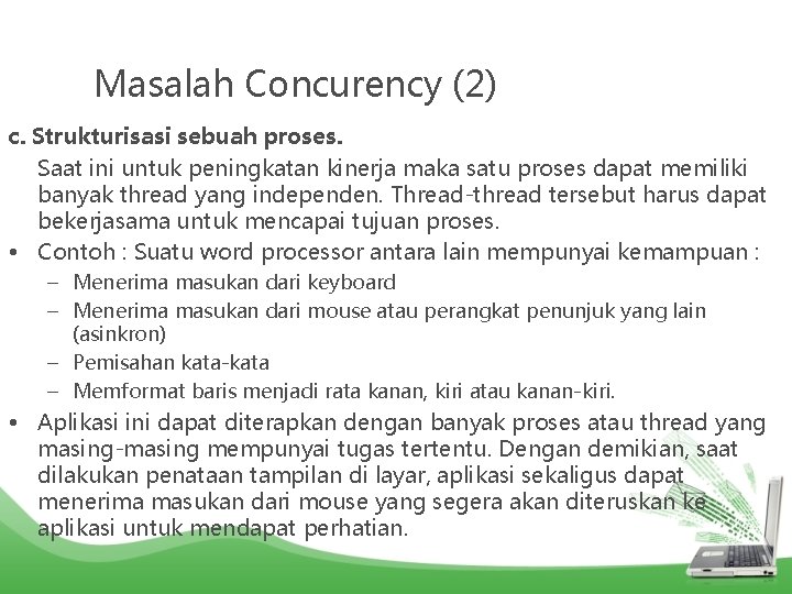 Masalah Concurency (2) c. Strukturisasi sebuah proses. Saat ini untuk peningkatan kinerja maka satu