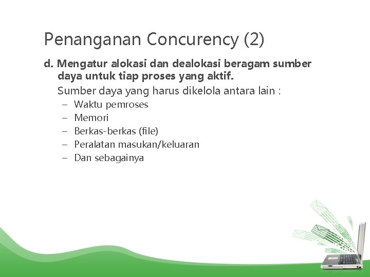 Penanganan Concurency (2) d. Mengatur alokasi dan dealokasi beragam sumber daya untuk tiap proses