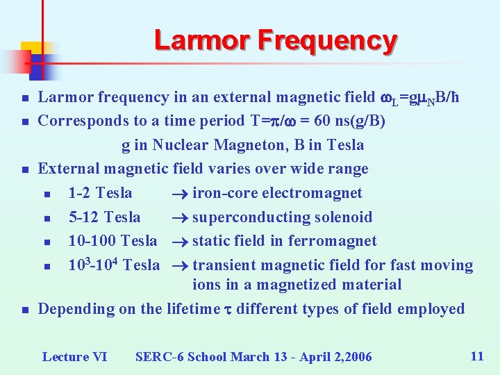 Larmor Frequency n n Larmor frequency in an external magnetic field w. L=gm. NB/ħ