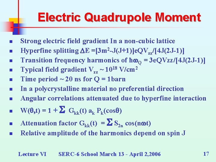 Electric Quadrupole Moment n Strong electric field gradient In a non-cubic lattice Hyperfine splitting