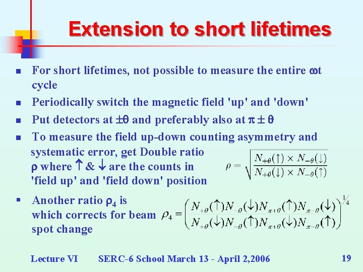 Extension to short lifetimes n n For short lifetimes, not possible to measure the