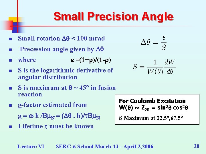 Small Precision Angle n Small rotation Dq < 100 mrad n Precession angle given