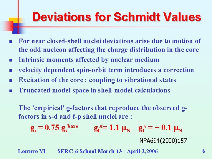 Deviations for Schmidt Values n n n For near closed-shell nuclei deviations arise due