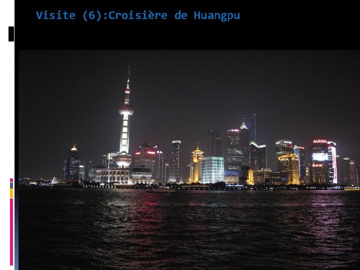 Visite (6): Croisière de Huangpu 