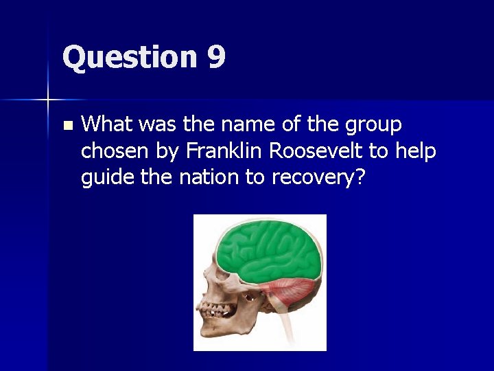 Question 9 n What was the name of the group chosen by Franklin Roosevelt