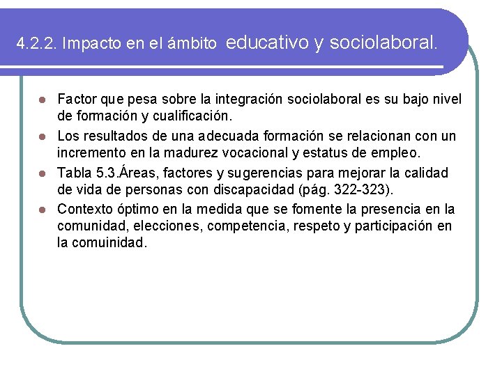 4. 2. 2. Impacto en el ámbito educativo y sociolaboral. Factor que pesa sobre