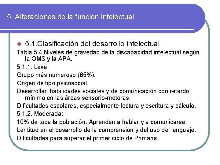 5. Alteraciones de la función intelectual. l 5. 1. Clasificación del desarrollo intelectual Tabla