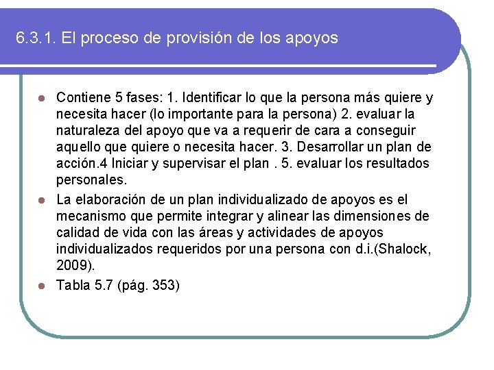 6. 3. 1. El proceso de provisión de los apoyos Contiene 5 fases: 1.