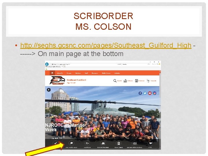 SCRIBORDER MS. COLSON • http: //seghs. gcsnc. com/pages/Southeast_Guilford_High -----> On main page at the