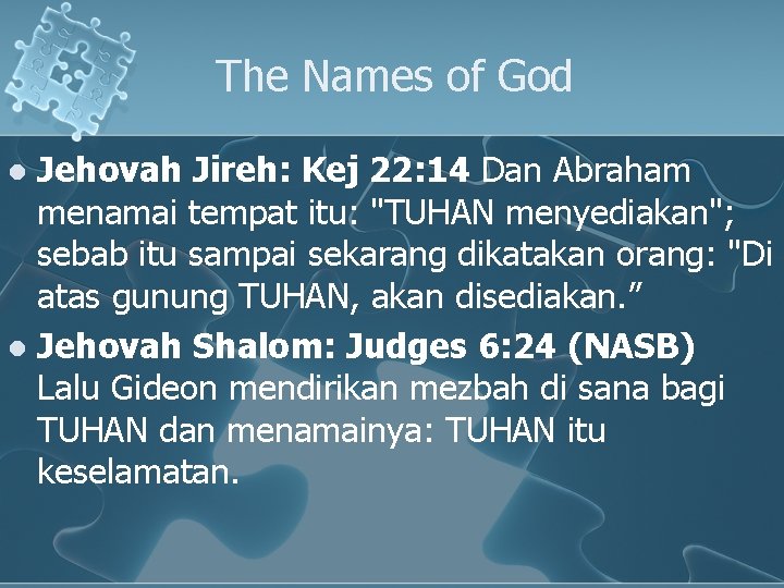 The Names of God Jehovah Jireh: Kej 22: 14 Dan Abraham menamai tempat itu: