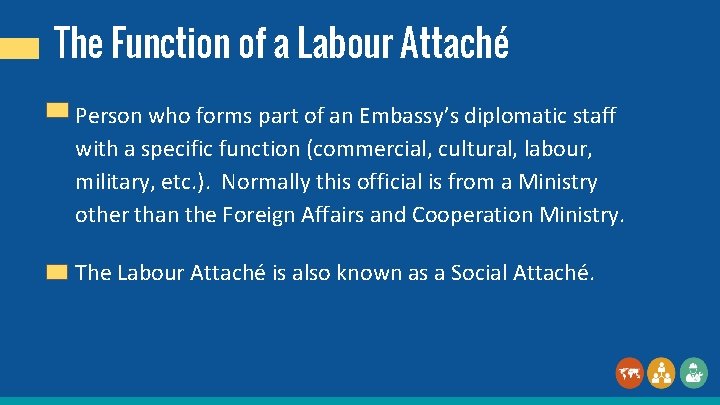 The Function of a Labour Attaché Person who forms part of an Embassy’s diplomatic